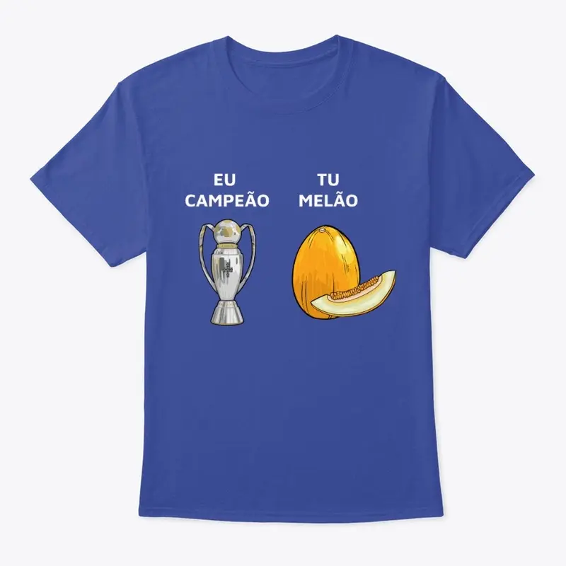 EU CAMPEÃO TU MELÃO